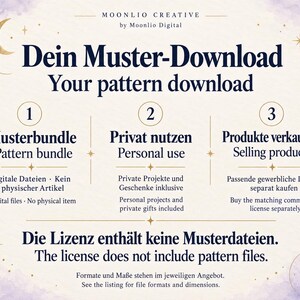 Moonlio Creative: Kaufhilfe auf Deutsch und Englisch. Musterbundle als digitaler Download, kein physischer Artikel. Private Projekte und Geschenke enthalten. Zum Verkauf physischer Produkte passende gewerbliche Lizenz separat kaufen; sie enthält keine Musterdateien. / Bilingual guide: digital pattern bundle, personal use and private gifts; matching commercial license sold separately, without pattern files.