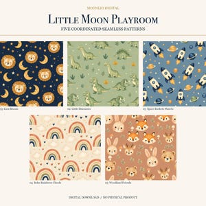 May include: A digital collection titled Little Moon Playroom featuring five seamless patterns: sleepy lions and moons on dark blue, green dinosaurs, space rockets and planets on blue, rainbows and clouds, and woodland animal faces on brown.
