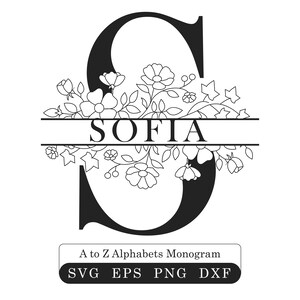 Op de afbeelding: Een zwart-witte digitale afbeelding met een grote letter S met een horizontale splitsing die de naam SOFIA in hoofdletters bevat. De letter is versierd met lijntekeningen van bloemen en bladeren. Hieronder staat een label met de tekst A to Z Alphabets Monogram SVG EPS PNG DXF.