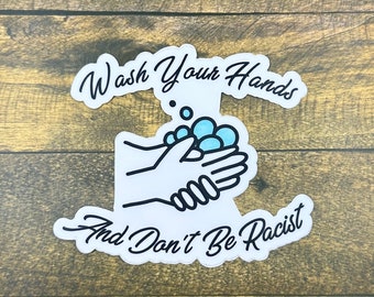 Sticker Wash your hands and don’t be racist Decal Waterproof Bumper Or Laptop Sticker