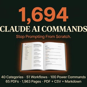 Puede incluir: Un libro abierto titulado Command Library sobre un fondo oscuro con el texto 1,694 CLAUDE AI COMMANDS, Stop Prompting From Scratch, 40 Categories, 51 Workflows, 100 Power Commands, 65 PDFs, 1,963 Pages y PDF + CSV + Markdown debajo.