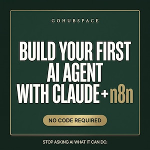 Könnte beinhalten: Eine dunkelgrüne quadratische Grafik mit weißem Text, der GOHUBSPACE, BUILD YOUR FIRST AI AGENT WITH CLAUDE + n8n und STOP ASKING AI WHAT IT CAN DO lautet. Ein goldener Knopf in der Mitte enthält den Text NO CODE REQUIRED in dunkelgrüner Schrift.