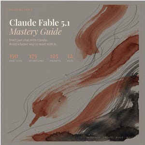Könnte beinhalten: Ein digitaler Leitfaden mit dem Titel Claude Fable 5.1 Mastery Guide und dem Text Don't just chat with Claude. Build a better way to work with it. Er listet 150 page guide, 175 workflows, 125 prompts, 12 files auf, mit abstrakten braunen und schwarzen Tuschestrichen.