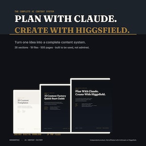 May include: A digital content system titled Plan With Claude. Create With Higgsfield, featuring 28 sections, 19 files, and 505 pages. The display shows three document covers including 30 Content Templates, an AI Content Factory Quick Start Guide, and a main manual.