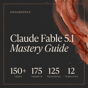 Könnte beinhalten: Ein digitales Leitfaden-Cover mit dem Titel Claude Fable 5.1 Mastery Guide von GOHUBSPACE. Der dunkelgraue Hintergrund zeigt einen kupferfarbenen Aquarellakzent. Der Text umfasst 150+ Seiten, 175 Prompts, 125 Ressourcen und 12 Vorlagen in weißer Serifenschrift.