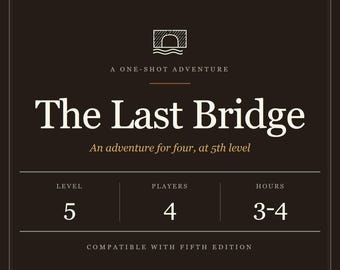 L'Ultimo Ponte - Avventura One-Shot di D&D 5e - Livello 5, 4 giocatori, 3-4 ore (PDF)