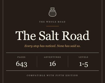 Compendio della campagna Salt Road per D&D 5e – 16 avventure, livelli 1-5 (PDF)