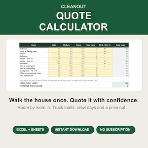 May include: A Cleanout Quote Calculator spreadsheet template featuring a table with columns for room types, load volumes, and cubic yards. Text includes 'Walk the house once. Quote it with confidence.' and buttons for Excel + Sheets, Instant Download.