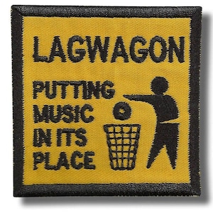 May include: A square embroidered patch with a yellow background and a black border. It features the black text LAGWAGON, PUTTING MUSIC IN ITS PLACE, and a graphic of a person throwing a circular object into a trash bin, all in black thread.