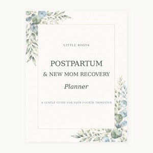 May include: A rectangular planner cover titled LITTLE ROOTS POSTPARTUM & NEW MOM RECOVERY Planner A GENTLE GUIDE FOR YOUR FOURTH TRIMESTER. The white cover features watercolor illustrations of green and blue eucalyptus leaves in the corners.