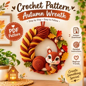 May include: A crochet pattern for an autumn wreath featuring a squirrel, acorns, and fall leaves. The text reads Crochet Pattern Autumn Wreath, PDF Pattern, Instant Download, Detailed Instructions, Beginner Friendly, and Create Something Special.