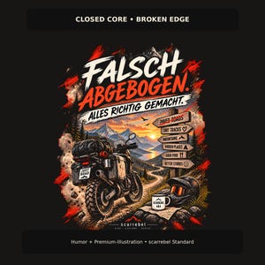 May include: A graphic illustration featuring a motorcycle on a dirt path with a signpost listing Paved Roads, Dirt Tracks, Mountains, Hidden Places, Good Food, and Better Stories. The text reads FALSCH ABGEBOGEN. ALLES RICHTIG GEMACHT.