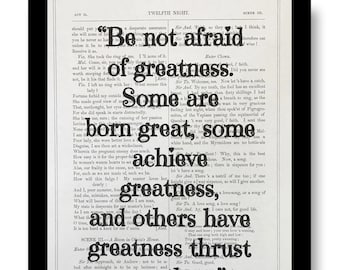 May include: A framed print featuring a quote from William Shakespeare's "Twelfth Night." The text, in a bold, stylized font, reads "Be not afraid of greatness. Some are born great, some achieve greatness, and others have greatness thrust upon them."
