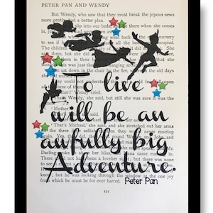 May include: A framed print featuring text from Peter Pan, with silhouettes of Peter Pan and Tinkerbell. The quote, "To live will be an awfully big adventure," is written in elegant script, accented with colorful star shapes.