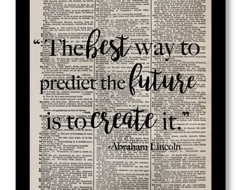 Abraham Lincoln Quote, The Best Way to Predict the Future is to create it. Inspirational Quote, Quotes of Lincoln, Quotes Of Abraham Lincoln