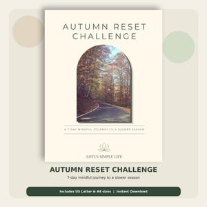 May include: A rectangular document titled AUTUMN RESET CHALLENGE with the subtitle A 7-DAY MINDFUL JOURNEY TO A SLOWER SEASON. It features an arched window graphic showing a road through an autumn forest, a lotus icon, and LOTUS SIMPLE LIFE text.