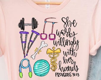 Physical Therapist Medical She Works Willingly With Her Hands Proverbs 31:13 Personalized Custom DTF Bella Canvas 3001 Short Sleeve T-shirt