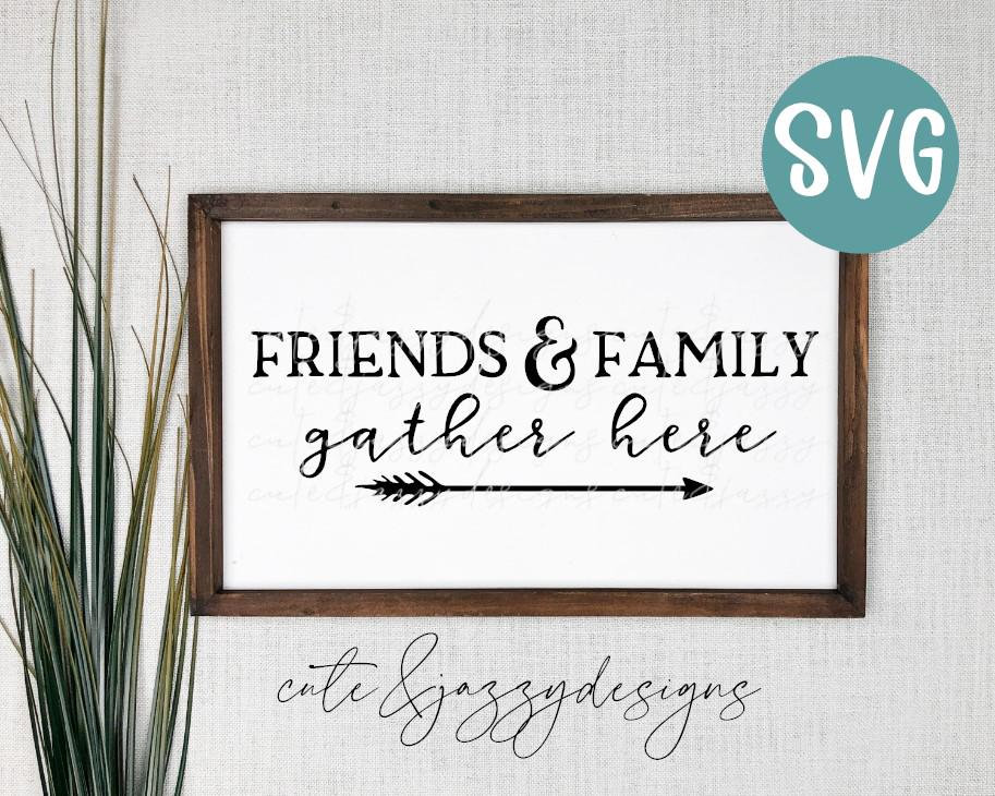 Friends & Family Gather Here Arrow Digital File Template Door Wall Sign Home Decor SVG Gift DIY Seasonal Craft Project
