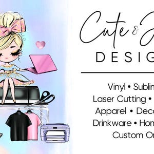 May include: A digital illustration featuring a blonde character with a pink bow sitting on a black cutting machine, surrounded by a tumbler, laptop, heat press, printer, and shirts. Text reads: Cute & Jazzy DESIGNS, Vinyl, Sublimation, Laser Cutting, Engraving, Apparel, Decals, Gifts, Drinkware, Home Decor, Custom Orders.