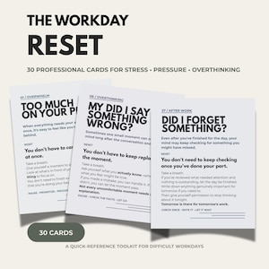 May include: A set of 30 white professional cards titled The Workday Reset for stress, pressure, and overthinking. Each card features black text with specific prompts like 01 Overwhelm, 06 Overthinking, and 27 After Work, providing guidance.