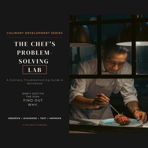 Könnte beinhalten: Ein digitales Arbeitsbuch mit dem Titel The Chef's Problem-Solving Lab, ein kulinarischer Leitfaden zur Fehlerbehebung. Das Cover enthält Text wie Culinary Development Series, Don't Just Fix The Dish. Find Out Why und Observe, Diagnose, Test, Improve.