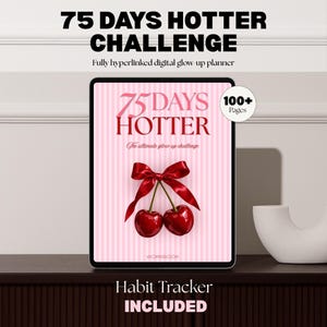 May include: A digital tablet displaying a planner titled 75 DAYS HOTTER with a pink striped background, a red bow, and two cherries. The screen includes the text The ultimate glow-up challenge and WORKBOOK, with a 100+ Pages badge.