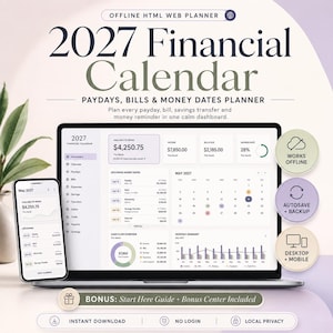 May include: A 2027 Financial Calendar offline HTML web planner displayed on a laptop and smartphone screen. The dashboard shows income, bills, savings, and monthly summaries. Includes text: Paydays, Bills & Money Dates Planner, Works Offline, Autosave + Backup, Desktop + Mobile, and Bonus: Start Here Guide + Bonus Center Included.