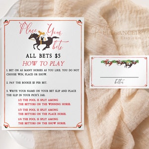 May include: A printable game card with red and white borders and a red and white illustration of a horse race. The text reads "Place Your Bets $5 How To Play 1. Bet on as many horses as you like. You do not choose win, place or show. 2. Pay the bookie $5 per bet. 3. Write your name on your bet slip and place the slip in your pick's jar. 1/2 the pool is split among the bettors on the winning horse. 1/3 the pool is split among the bettors on the place horse. 1/6 the pool is split among the bettors on the show horse."