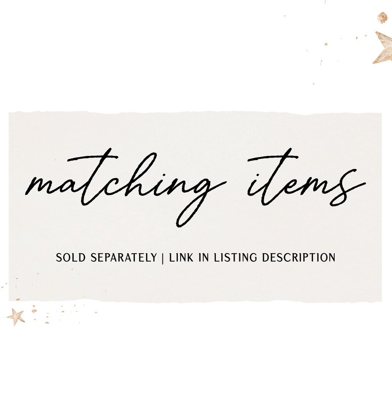 May include: Text graphic on a beige background with gold glitter. The text reads "matching items" and "SOLD SEPARATELY | LINK IN LISTING DESCRIPTION".