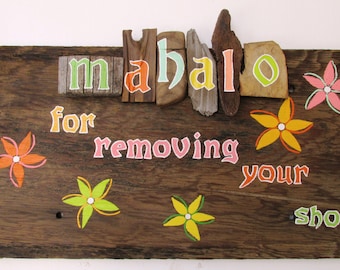 Mahalo for Removing Your Shoes. Driftwood Sign with Plumeria Themed Flower, Hawaiian Island style. Pick your colors! Auntie rules.