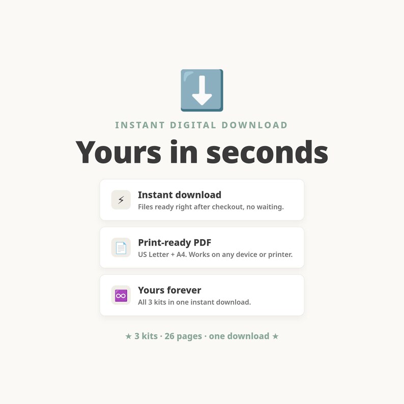 May include: A digital download graphic featuring a blue download icon and the text: Instant digital download, Yours in seconds, Instant download, Print-ready PDF, US Letter + A4, Yours forever, 3 kits, 26 pages, one download.