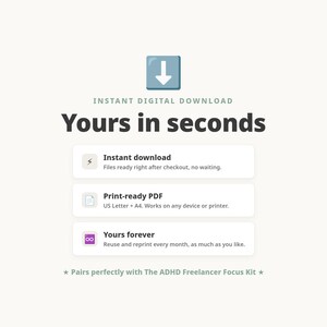 May include: A digital download graphic featuring a blue download icon and the text: Instant digital download, Yours in seconds, Instant download, Print-ready PDF, US Letter + A4, Yours forever, and Pairs perfectly with The ADHD Freelancer Focus Kit.