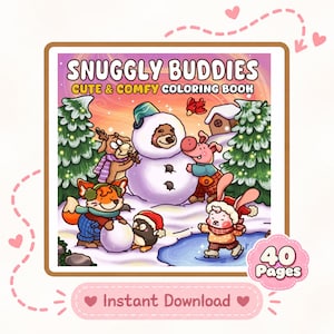 Pode incluir: Um livro de colorir intitulado SNUGGLY BUDDIES CUTE & COMFY COLORING BOOK com uma cena de inverno com um boneco de neve, urso, porco, raposa, pinguim e coelho. A capa inclui um emblema de 40 Pages e um rótulo de Instant Download.