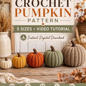 May include: A digital download crochet pumpkin pattern featuring five sizes and a video tutorial. The image displays five crocheted pumpkins in cream, yellow, orange, sage green, and tan, with widths ranging from 3 inches to 8 inches wide.