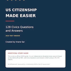May include: A dark blue study guide cover titled US CITIZENSHIP MADE EASIER with five gold stars, 128 Civics Questions and Answers, 2025 TEST VERSION, and Created by Imane Sar. A white box at the bottom contains a disclaimer about it being unofficial.