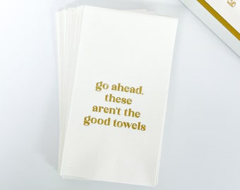 Go Ahead These Aren't the Good Towels - Paper Guest Towels, Funny Hand Towels, White Guest Bathroom Towels, Set of 20 with Gold Foil