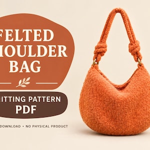 May include: An orange felted shoulder bag with a single knotted handle attached to metal rings. Text on the left reads: FELTED SHOULDER BAG, KNITTING PATTERN PDF, DIGITAL DOWNLOAD • NO PHYSICAL PRODUCT. The bag has a rounded, soft-textured appearance.
