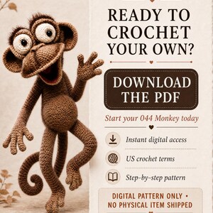 May include: A brown crocheted monkey with large white eyes and a long tail, next to a digital pattern document titled READY TO CROCHET YOUR OWN? DOWNLOAD THE PDF. The text includes Start your 044 Monkey today, Instant digital access, US crochet terms, Step-by-step pattern, DIGITAL PATTERN ONLY, and INTERMEDIATE-ADVANCED, APPROX. 45-55 CM WITH TAIL.