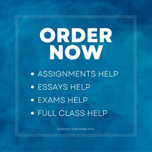 May include: A blue graphic with white text that reads ORDER NOW, followed by a list of services: ASSIGNMENTS HELP, ESSAYS HELP, EXAMS HELP, and FULL CLASS HELP. At the bottom, the text reads CONTACT FOR MORE INFO. The background is a blue water texture.