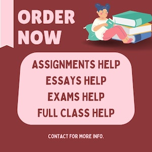 May include: A maroon graphic featuring the text ORDER NOW and a cartoon of a person reading on a stack of books. A light pink rounded rectangle contains the text ASSIGNMENTS HELP, ESSAYS HELP, EXAMS HELP, FULL CLASS HELP. CONTACT FOR MORE INFO.