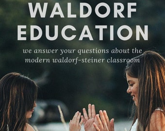 DIGITAL ebook Waldorf Education e-book - to help explain Steiner schools to newer parents, near the start of their child's school journey