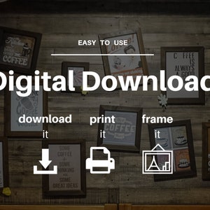 May include: A digital download graphic with the text "Digital Download" in white letters on a brown wood background. The graphic also includes the words "download it", "print it", and "frame it" with icons for each action. The icons are a download arrow, a printer, and a picture frame.