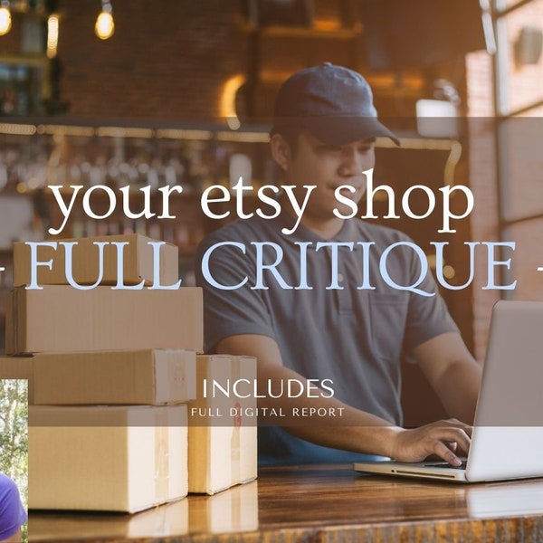 I will provide a FULL critique for your etsy shop. Personal Etsy store audit review critique Shop Analysis, Etsy Success, Etsy Advice Guide