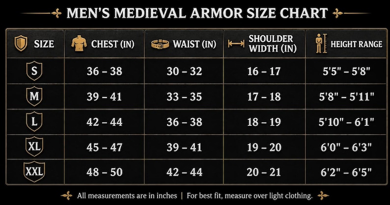 May include: A black size chart for medieval armor with gold text and icons. It lists sizes S through XXL with corresponding measurements in inches for chest, waist, shoulder width, and height range. The text reads: MEN'S MEDIEVAL ARMOR SIZE CHART.
