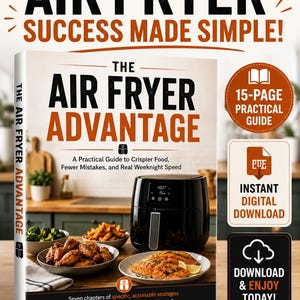 Op de afbeelding: Een boek getiteld The Air Fryer Advantage met de ondertitel A Practical Guide to Crispier Food, Fewer Mistakes, and Real Weeknight Speed. De cover toont een zwarte airfryer, borden met eten en een 15-pagina tellende digitale gids.