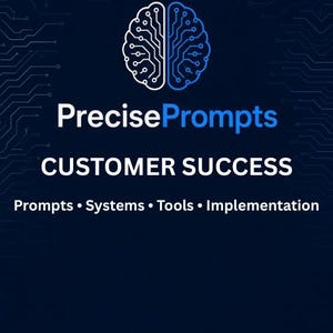 May include: A dark blue graphic featuring a white line-art brain icon with circuit board patterns. The text reads PrecisePrompts, CUSTOMER SUCCESS, and Prompts • Systems • Tools • Implementation in white and blue lettering against a dark background.