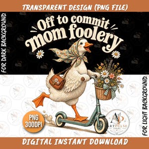 May include: A digital illustration of a white goose wearing a floral headscarf and carrying a brown leather bag while riding a scooter. The goose has a basket of flowers on the handlebars. The text reads Off to commit mom foolery.