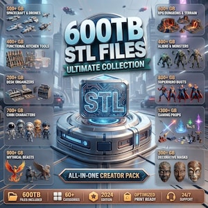 May include: A digital collection titled 600TB STL FILES ULTIMATE COLLECTION, featuring categories like spacecraft, kitchen tools, desk organizers, chibi characters, mythical beasts, RPG terrain, aliens, superhero busts, gaming props, and masks.