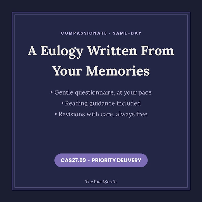 Op de afbeelding: Een donkerblauwe afbeelding met witte tekst: COMPASSIONATE SAME-DAY, A Eulogy Written From Your Memories, Gentle questionnaire at your pace, Reading guidance included, Revisions with care always free, en TheToastSmith onderaan.