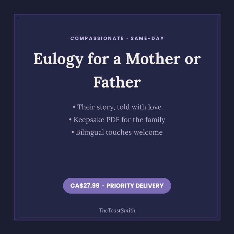 May include: A dark blue digital graphic with white text reading: COMPASSIONATE SAME-DAY, Eulogy for a Mother or Father, Their story, told with love, Keepsake PDF for the family, Bilingual touches welcome, and TheToastSmith at the bottom.